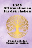 1.500 kraftvolle Affirmationen und 50 Linierte Seiten für Reflexion, Achtsamkeit und Erfolg 1.500 kraftvolle Affirmationen und 50 Linierte Seiten für Reflexion, Achtsamkeit und Erfolg