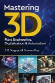 Mastering 3D Plant Engineering, Digitalisation & Automation Mastering 3D Plant Engineering, Digitalisation & Automation