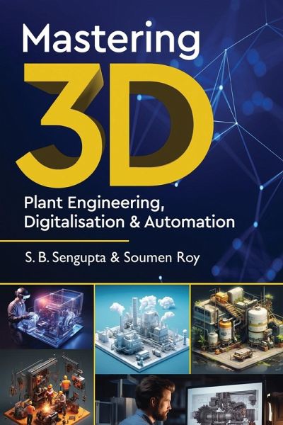 Mastering 3D Plant Engineering, Digitalisation & Automation Mastering 3D Plant Engineering, Digitalisation & Automation