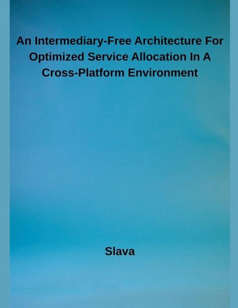 An Intermediary-Free Architecture For Optimized Service Allocation In A Cross-Platform Environment