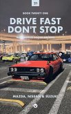 Drive Fast Don't Stop - Book 21 Drive Fast Don't Stop - Book 21