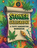 Stoner Calligraphy - A Trippy Handwriting Workbook Stoner Calligraphy - A Trippy Handwriting Workbook