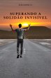 Superando A Solidão Invisível (eBook,... - Bild 1