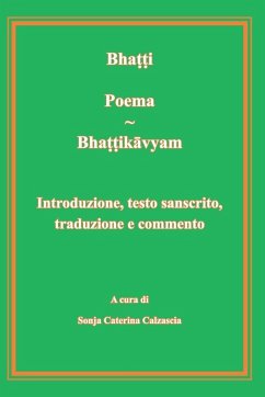 Poema - Bhattikavyam. Introduzione, testo sanscrito, traduzione e commento - S. C. Calzascia, Bhatti