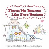 There's No Business Like Shoe Business There's No Business Like Shoe Business
