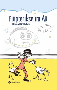 Flüpterikse im All - Böttcher, Harald Flüpterikse im All - Böttcher, Harald