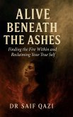 Alive Beneath the Ashes
