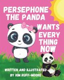 Persephone The Panda Wants Everything Now Persephone The Panda Wants Everything Now