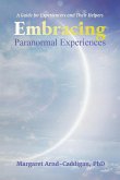 Embracing Paranormal Experiences Embracing Paranormal Experiences