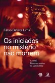 Os iniciados no mistério não morrem: Axexê - ritos mortuários no candomblé (eBook, ePUB) Os iniciados no mistério não morrem: Axexê - ritos mortuários no candomblé (eBook, ePUB)