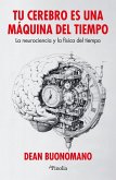 Tu Cerebro Es Una Máquina del Tiempo
