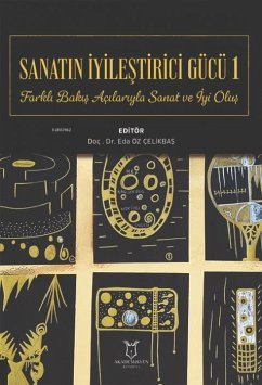 Sanatin Iyilestirici Gücü 1 - Öz celikbas, Eda Sanatin Iyilestirici Gücü 1 - Öz celikbas, Eda