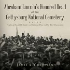 Abraham Lincoln's Honored Dead at The Gettysburg National Cemetery Abraham Lincoln's Honored Dead at The Gettysburg National Cemetery