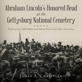 Abraham Lincoln's Honored Dead at The Gettysburg National Cemetery Abraham Lincoln's Honored Dead at The Gettysburg National Cemetery