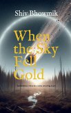 When the Sky Fell Gold When the Sky Fell Gold