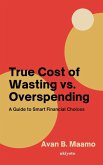 True Cost of Wasting vs. Overspending True Cost of Wasting vs. Overspending