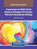Frameworks for Multi-Tiered Systems of Support for Trauma-Informed Educational Settings Frameworks for Multi-Tiered Systems of Support for Trauma-Informed Educational Settings