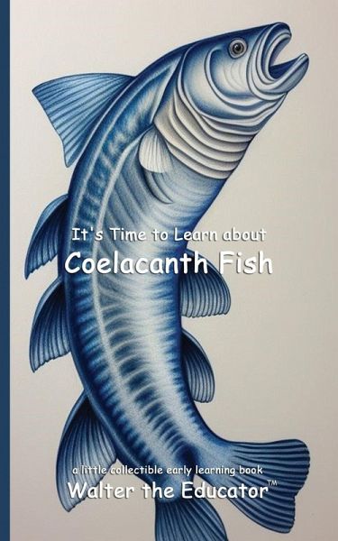 It's Time to Learn about Coelacanth Fish It's Time to Learn about Coelacanth Fish