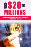 FROM $20 To MILLIONS