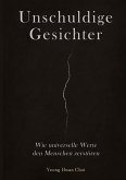 Unschuldige Gesichter - Wie universelle Werte den Menschen zerstören Eine philosophische Betrachtung über Ethik, Erinnerung und das Ende des Humanismus Unschuldige Gesichter - Wie universelle Werte den Menschen zerstören Eine philosophische Betrachtung über Ethik, Erinnerung und das Ende des Humanismus