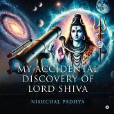 My Accidental Discovery of Lord Shiva My Accidental Discovery of Lord Shiva