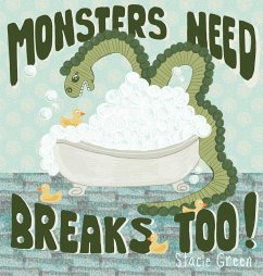 Monsters Need Breaks Too! Second Edition - Green, Stacie