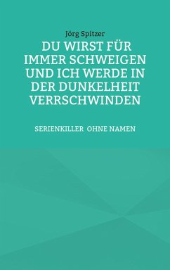 Cover Du wirst für immer schweigen, und ich werde in der Dunkelheit verschwinden