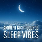 Sleep Vibes: Ambient Night Sounds (MP3-Download)