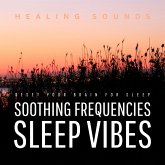 Sleep Vibes - Soothing Frequencies - Healing Sounds (MP3-Download) Sleep Vibes - Soothing Frequencies - Healing Sounds (MP3-Download)