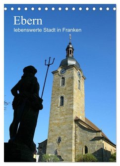 Ebern - lebenswerte Stadt in Franken (Tischkalender 2026 DIN A5 hoch), CALVENDO Monatskalender Ebern - lebenswerte Stadt in Franken (Tischkalender 2026 DIN A5 hoch), CALVENDO Monatskalender