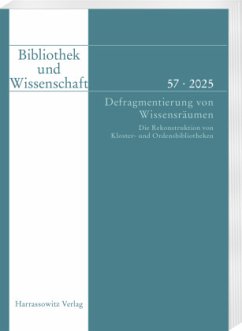 Cover Bibliothek und Wissenschaft 57 (2025). Defragmentierung von Wissensräumen. Die Rekonstruktion von Kloster- und Ordensbibliotheken