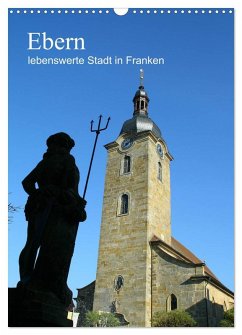 Ebern - lebenswerte Stadt in Franken (Wandkalender 2026 DIN A3 hoch), CALVENDO Monatskalender
