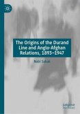 The Origins of the Durand Line and Anglo-Afghan Relations, 1893-1947 The Origins of the Durand Line and Anglo-Afghan Relations, 1893-1947