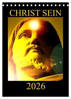CHRIST SEIN * 2026 (Tischkalender 2026 DIN A5 hoch), CALVENDO Monatskalender CHRIST SEIN * 2026 (Tischkalender 2026 DIN A5 hoch), CALVENDO Monatskalender