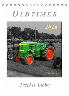 Oldtimer - Trecker Liebe (Tischkalender 2026 DIN A5 hoch), CALVENDO Monatskalender Oldtimer - Trecker Liebe (Tischkalender 2026 DIN A5 hoch), CALVENDO Monatskalender