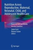 Nutrition Across Reproductive, Maternal, Neonatal, Child, and Adolescent Health Care Nutrition Across Reproductive, Maternal, Neonatal, Child, and Adolescent Health Care