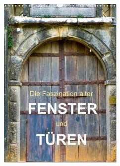Cover Die Faszination alter Fenster und Türen (Wandkalender 2026 DIN A3 hoch), CALVENDO Monatskalender