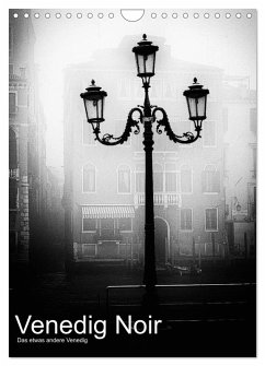 Venice Noir - Das etwas andere Venedig (Wandkalender 2026 DIN A4 hoch), CALVENDO Monatskalender Venice Noir - Das etwas andere Venedig (Wandkalender 2026 DIN A4 hoch), CALVENDO Monatskalender