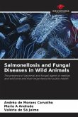 Salmonellosis and Fungal Diseases in Wild Animals Salmonellosis and Fungal Diseases in Wild Animals
