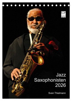 Jazz Saxophonisten 2026 (Tischkalender 2026 DIN A5 hoch), CALVENDO Monatskalender Jazz Saxophonisten 2026 (Tischkalender 2026 DIN A5 hoch), CALVENDO Monatskalender