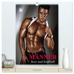 Männer. Sexy und kraftvoll (hochwertiger Premium Wandkalender 2026 DIN A2 hoch), Kunstdruck in Hochglanz