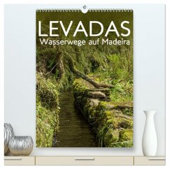 Levadas - Wasserwege auf Madeira (hochwertiger Premium Wandkalender 2026 DIN A2 hoch), Kunstdruck in Hochglanz