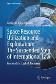 Space Resource Utilization and Exploitation: The Suspended Step of International Law Space Resource Utilization and Exploitation: The Suspended Step of International Law