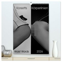 Korsetts Körperlinien "Waist Wards" 2026 (hochwertiger Premium Wandkalender 2026 DIN A2 hoch), Kunstdruck in Hochglanz