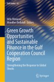 Green Growth Opportunities and Sustainable Finance in the Gulf Cooperation Council Region Green Growth Opportunities and Sustainable Finance in the Gulf Cooperation Council Region