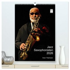 Jazz Saxophonisten 2026 (hochwertiger Premium Wandkalender 2026 DIN A2 hoch), Kunstdruck in Hochglanz Jazz Saxophonisten 2026 (hochwertiger Premium Wandkalender 2026 DIN A2 hoch), Kunstdruck in Hochglanz