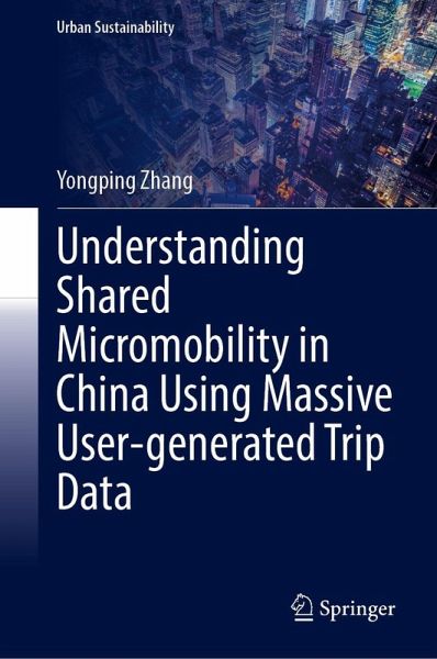 Understanding Shared Micromobility in China Using Massive User-Generated Trip Data Understanding Shared Micromobility in China Using Massive User-Generated Trip Data