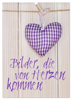 Bilder, die von Herzen kommen (Wandkalender 2026 DIN A3 hoch), CALVENDO Monatskalender