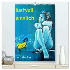 lustvoll - sinnlich rolf stocker (hochwertiger Premium Wandkalender 2026 DIN A2 hoch), Kunstdruck in Hochglanz lustvoll - sinnlich rolf stocker (hochwertiger Premium Wandkalender 2026 DIN A2 hoch), Kunstdruck in Hochglanz