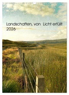 Landschaften, von Licht erfüllt (Wandkalender 2026 DIN A3 hoch), CALVENDO Monatskalender